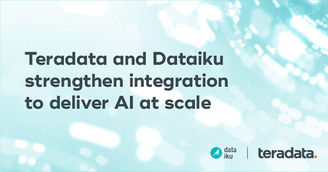 Teradata And Dataiku Strengthen Integration To Deliver AI At Scale