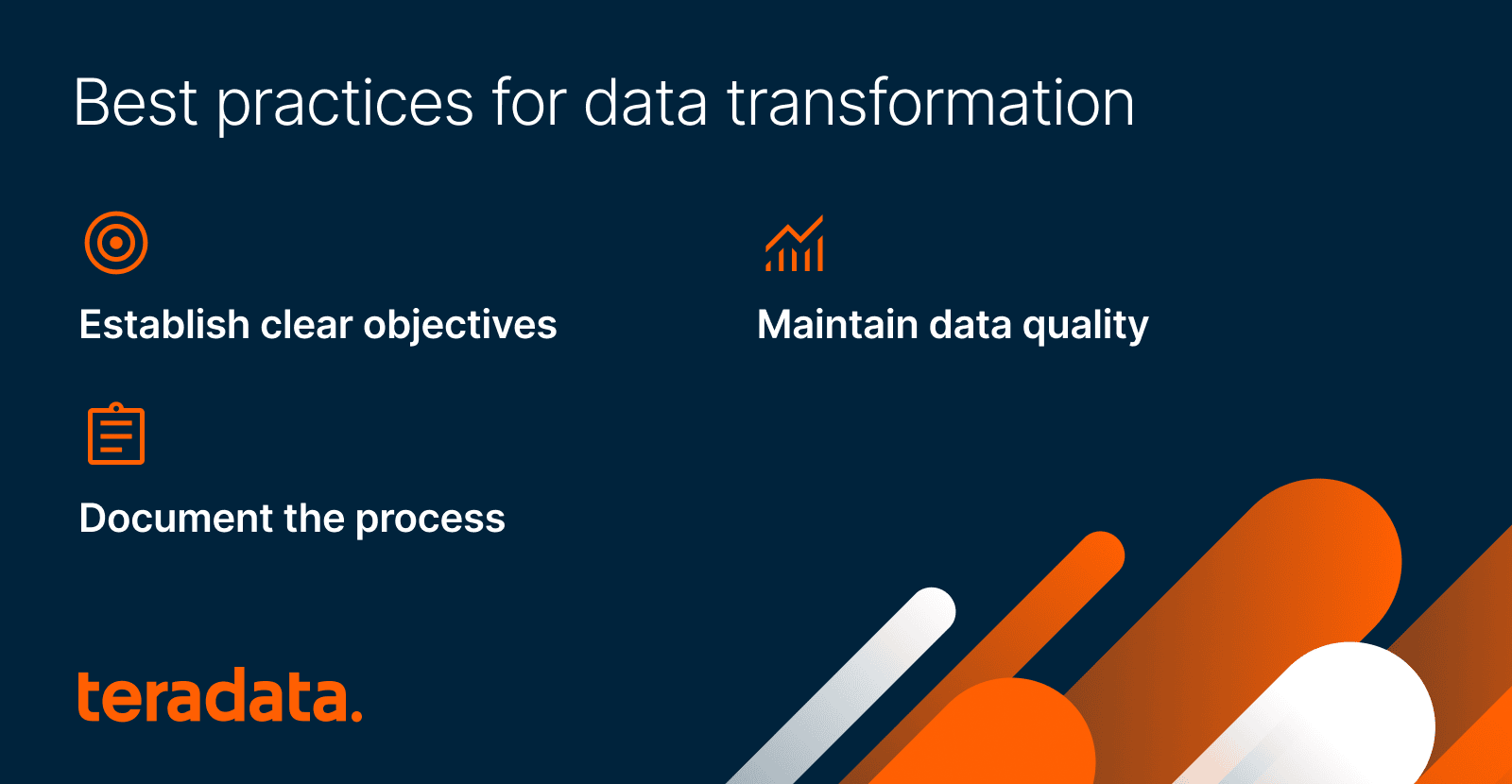 Best practices for data transformation: Establish clear objectives, document the process, maintain data quality